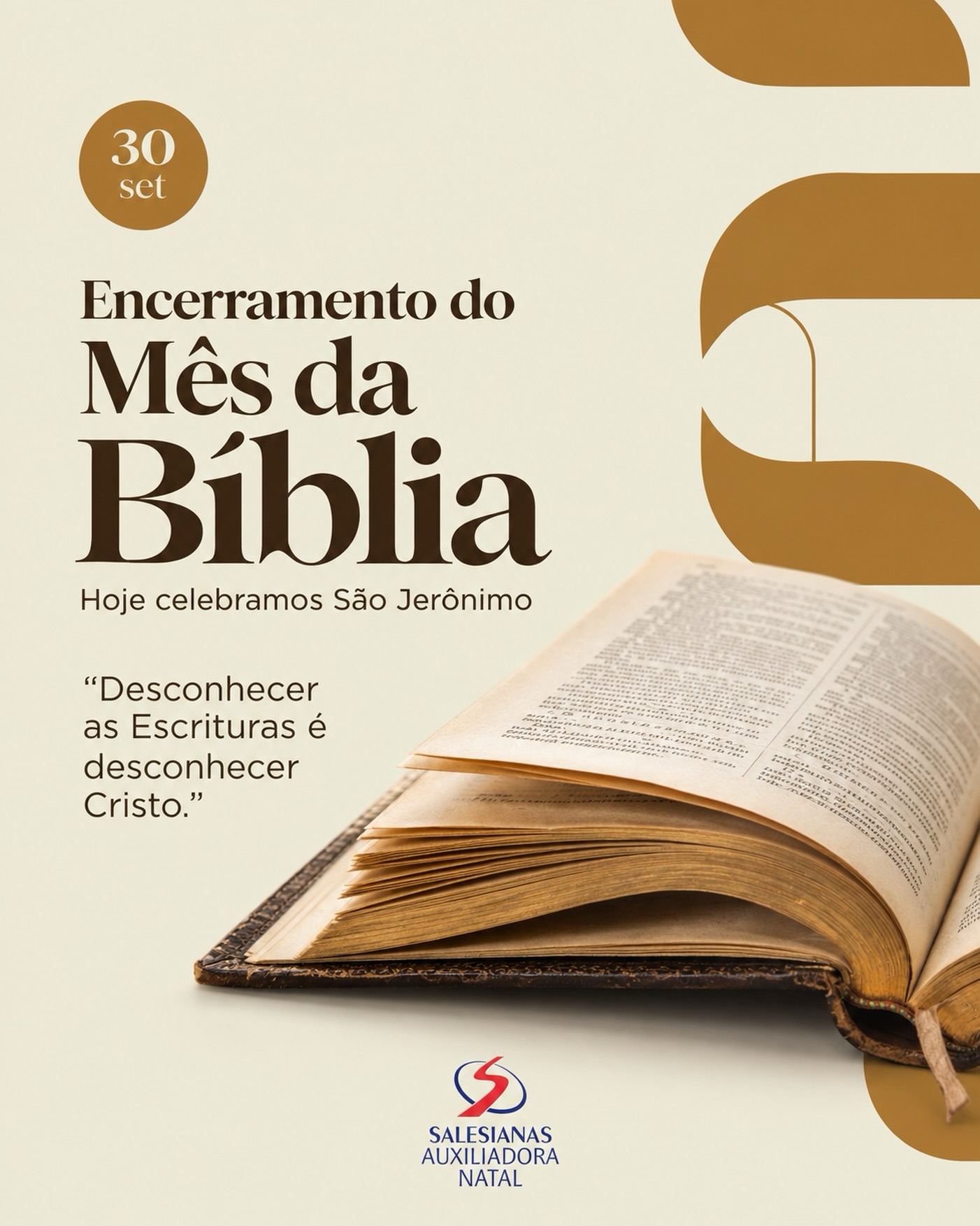 Setembro termina, mas a Palavra de Deus continua iluminando o nosso caminho. 📖💛
Hoje, 30 de setembro, encerramos o Mês da Bíblia e celebramos São Jerônimo, que dedicou sua vida ao estudo e à tradução das Sagradas Escrituras.
“Desconhecer as Escrituras é desconhecer Cristo.” Que esse ensinamento nos inspire a abrir a Bíblia com mais frequência e a transformar o que lemos em gestos de amor, cuidado e solidariedade.
No Auxiliadora, seguimos cultivando uma fé que se aprende, se partilha e se vive todos os dias. ✨